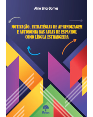 MOTIVAÇÃO, ESTRATÉGIAS DE APRENDIZAGEM E AUTONOMIA NAS AULAS DE ESPANHOL COMO LÍNGUA ESTRANGEIRA