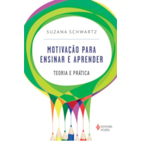 MOTIVAÇÃO PARA ENSINAR E APRENDER: TEORIA E PRÁTICA