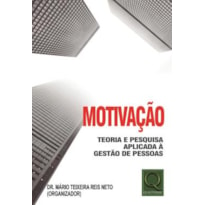 MOTIVAÇÃO - TEORIA E PESQUISA APLICADA A GESTÃO DE PESSOAS