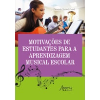 MOTIVAÇÕES DE ESTUDANTES PARA A APRENDIZAGEM MUSICAL ESCOLAR