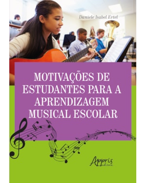 MOTIVAÇÕES DE ESTUDANTES PARA A APRENDIZAGEM MUSICAL ESCOLAR