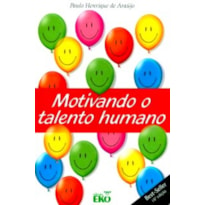 MOTIVANDO O TALENTO HUMANO