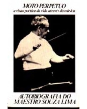 MOTO PERPETUO - AUTOBIOGRAFIA DO MESTRO SOUZA LIMA