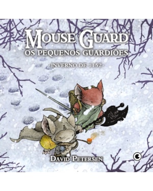 MOUSE GUARD - OS PEQUENOS GUARDIÕES: INVERNO DE 1152