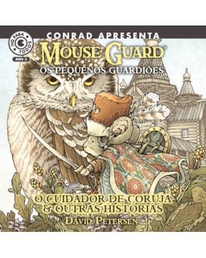 MOUSE GUARD - OS PEQUENOS GUARDIÕES: O CUIDADOR DE CORUJA E OUTRAS HISTÓRIAS