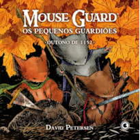 MOUSE GUARD - OS PEQUENOS GUARDIÕES: OUTONO DE 1152