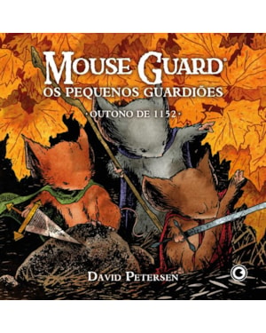 MOUSE GUARD - OS PEQUENOS GUARDIÕES: OUTONO DE 1152