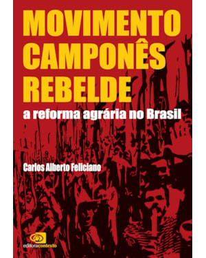 MOVIMENTO CAMPONÊS REBELDE - A REFORMA AGRÁRIA NO BRASIL