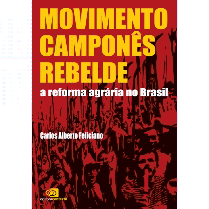 MOVIMENTO CAMPONÊS REBELDE - A REFORMA AGRÁRIA NO BRASIL