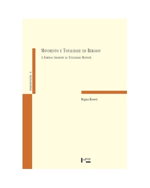Movimento e totalidade em bergson: a essência imanente da realidade movente