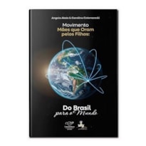 MOVIMENTO MÃES QUE ORAM PELOS FILHOS - DO BRASIL PARA O MUNDO