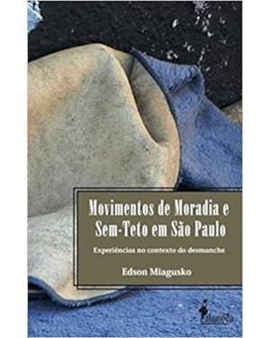 Movimentos de moradia e sem-teto em São Paulo: experiências no contexto do desmanche