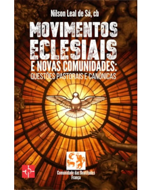 MOVIMENTOS ECLESIAIS E NOVAS COMUNIDADES - QUESTÕES PASTORAIS E CANÔNICAS