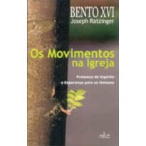 MOVIMENTOS NA IGREJA, OS - BENTO XVI JOSEPH RATZINGER