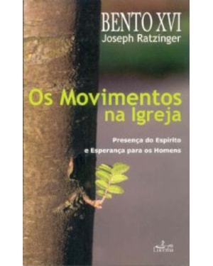 MOVIMENTOS NA IGREJA, OS - BENTO XVI JOSEPH RATZINGER