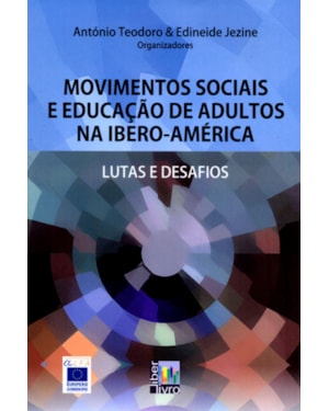 MOVIMENTOS SOCIAIS E EDUCAÇÃO DE ADULTOS NA IBERO-AMÉRICA - LUTAS E DESAFIOS