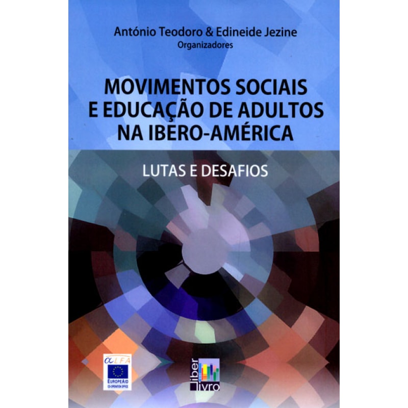 MOVIMENTOS SOCIAIS E EDUCAÇÃO DE ADULTOS NA IBERO-AMÉRICA - LUTAS E DESAFIOS MOVIMENTOS SOCIAIS E EDUCAÇÃO DE ADULTOS NA IBERO-AMÉRICA - LUTAS E DESAFIOS