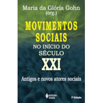 MOVIMENTOS SOCIAIS NO INÍCIO DO SÉCULO XXI: ANTIGOS E NOVOS ATORES SOCIAIS