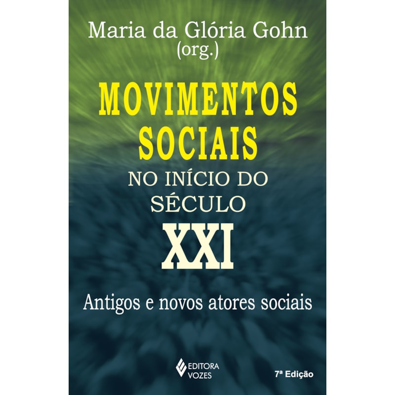 MOVIMENTOS SOCIAIS NO INÍCIO DO SÉCULO XXI: ANTIGOS E NOVOS ATORES SOCIAIS