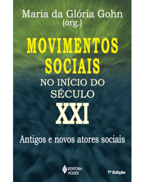 MOVIMENTOS SOCIAIS NO INÍCIO DO SÉCULO XXI: ANTIGOS E NOVOS ATORES SOCIAIS