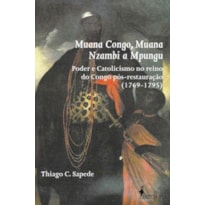 Muana Congo, Muana Nzambi a Mpungu: poder e catolicismo no reino do Congo pós-restauração (1769-1795)