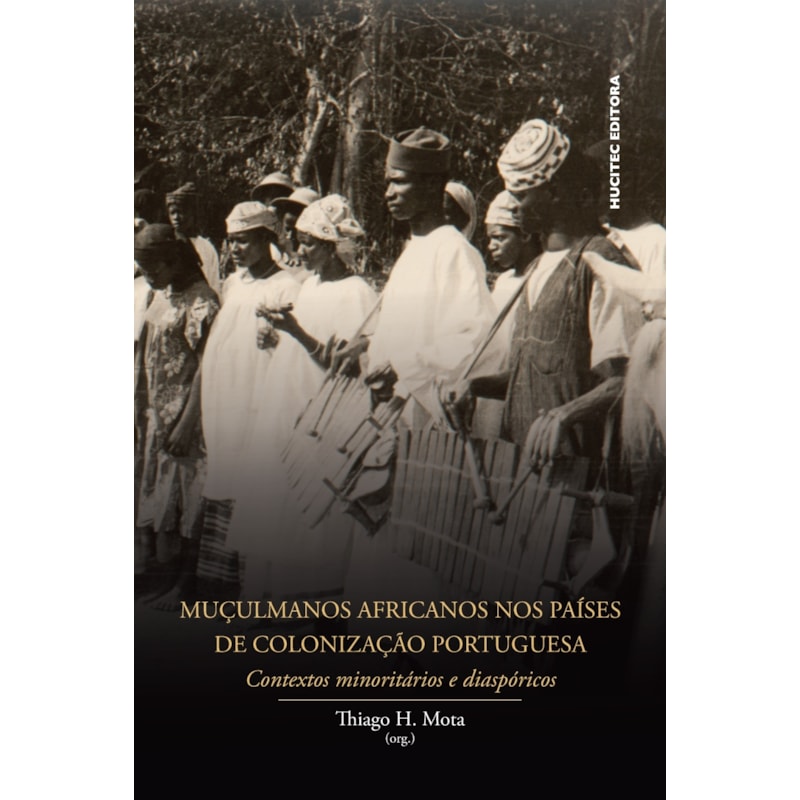MUÇULMANOS AFRICANOS NOS PAÍSES DE COLONIZAÇÃO PORTUGUESA: CONTEXTOS MINORITÁRIOS E DIASPÓRICOS