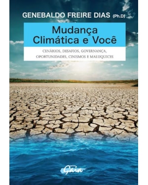 Mudança climática e você: cenários, desafios, governança, oportunidades, cinismos e maluquices