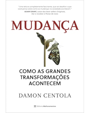 MUDANÇA: COMO AS GRANDES TRANSFORMAÇÕES ACONTECEM
