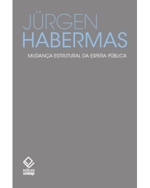 MUDANÇA ESTRUTURAL DA ESFERA PÚBLICA: INVESTIGAÇÕES SOBRE UMA CATEGORIA DA SOCIEDADE BURGUESA