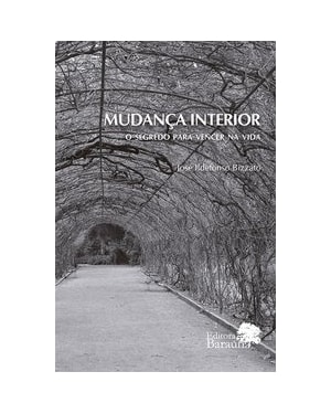 MUDANCA INTERIOR - O SEGREDO PARA VENCER NA VIDA - 1ª