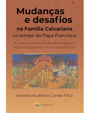 MUDANÇAS E DESAFIOS NA FAMÍLIA CALVARIANA