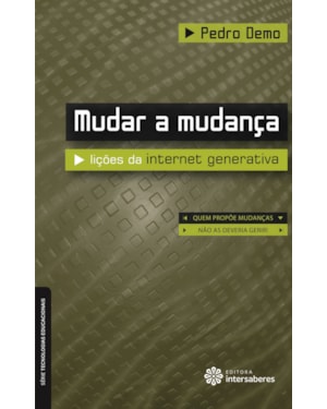MUDAR A MUDANÇA:: LIÇÕES DA INTERNET GENERATIVA