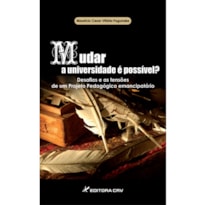 MUDAR A UNIVERSIDADE É POSSÍVEL? DESAFIOSE AS TENSÕES DE UM PROJETO PEDAGÓGICO EMANCIPATÓRIO