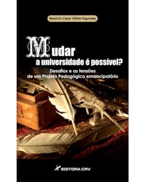 MUDAR A UNIVERSIDADE É POSSÍVEL? DESAFIOSE AS TENSÕES DE UM PROJETO PEDAGÓGICO EMANCIPATÓRIO