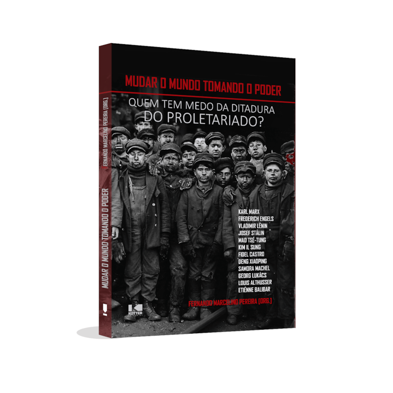Mudar o mundo tomando o poder: Quem tem medo da ditadura do proletariado?