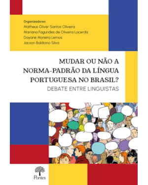 MUDAR OU NÃO A NORMA-PADRÃO DA LÍNGUA PORTUGUESA NO BRASIL?