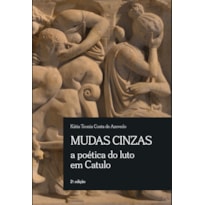 MUDAS CINZAS: CATULO E A POÉTICA DO LUTO