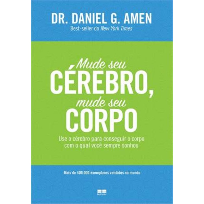 MUDE SEU CÉREBRO, MUDE SEU CORPO