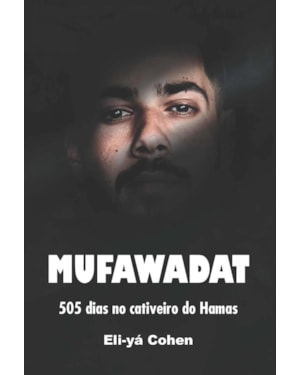 MUFAWADAT - 505 DIAS NO CATIVEIRO DO HAMAS