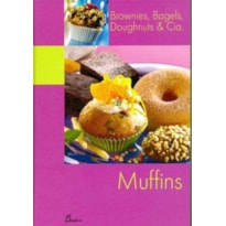 Muffins: brownies, bagels, doughnuts & cia