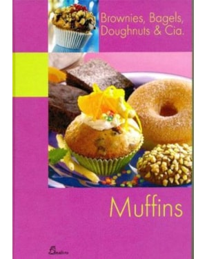 Muffins: brownies, bagels, doughnuts & cia