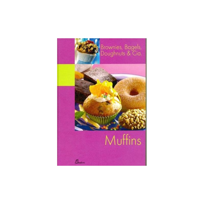 Muffins: brownies, bagels, doughnuts & cia