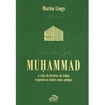 MUHAMMAD - A VIDA DO PROFETA DO ISLAM SEGUNDO AS FONTES MAIS ANTIGAS