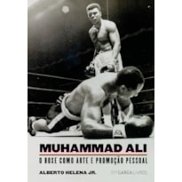 MUHAMMAD ALI: O BOXE COMO ARTE E PROMOÇÃO PESSOAL