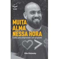 Muita Alma Nessa Hora: Lições para empreender com propósito