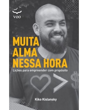 Muita Alma Nessa Hora: Lições para empreender com propósito
