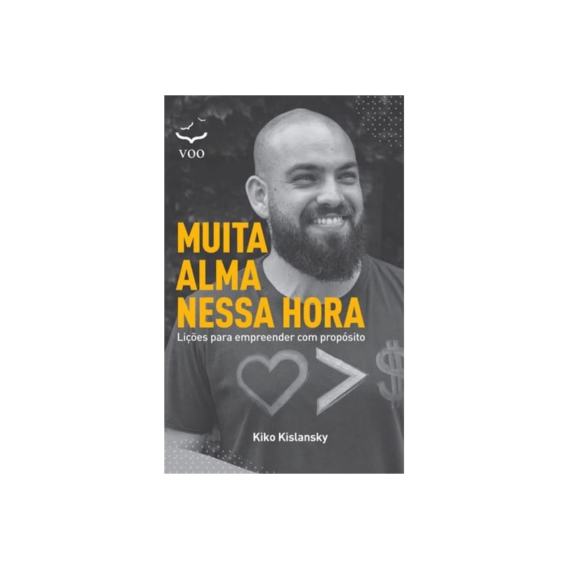 Muita Alma Nessa Hora: Lições para empreender com propósito