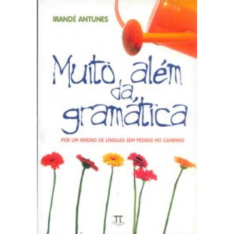 Muito além da gramática. por um ensino de línguas sem pedras no caminho