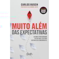 MUITO ALÉM DAS EXPECTATIVAS: ASSUMA O PROTAGONISMO DA SUA VIDA E AJA PARA SUPERAR SEUS CONCORRENTES