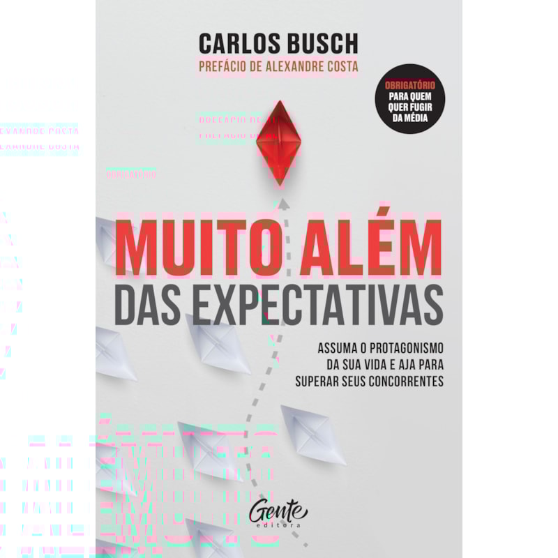 MUITO ALÉM DAS EXPECTATIVAS: ASSUMA O PROTAGONISMO DA SUA VIDA E AJA PARA SUPERAR SEUS CONCORRENTES